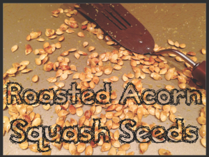 Roasted Acorn Squash Seeds -- Can't believe I've been throwing away seeds all this time!